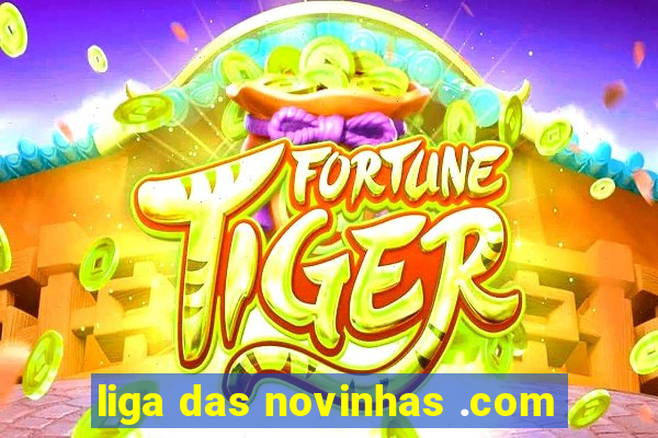 liga das novinhas .com